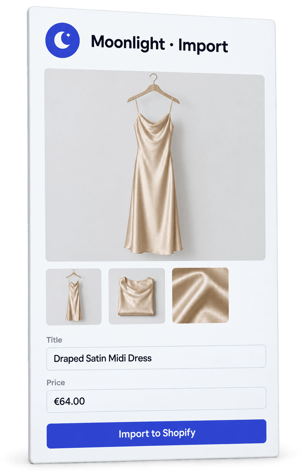 Example Moonlight Import screen: a satin midi dress with three photos, a title and a price, ready to import to Shopify